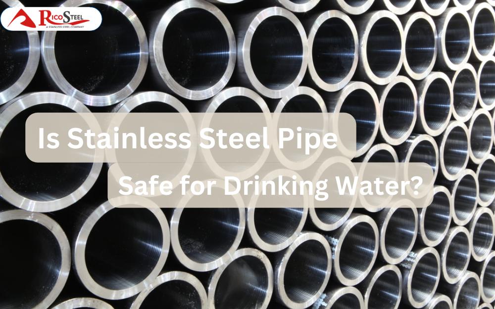 Is Stainless Steel Pipe Safe for Drinking Water?